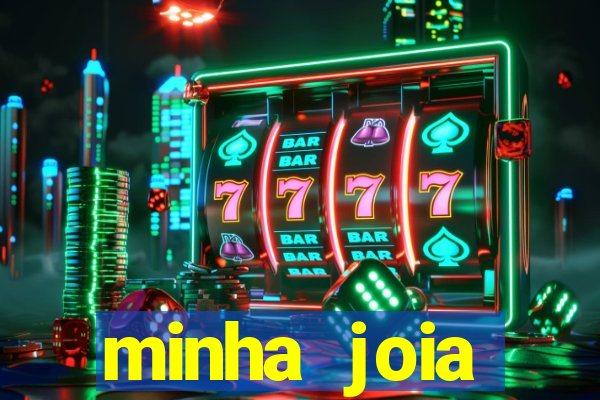 minha joia significado minha joia giria